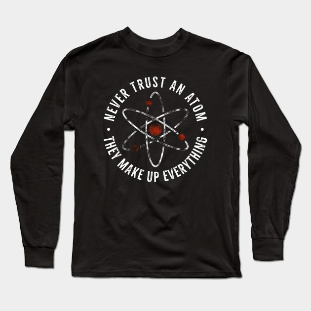 Never trust an atom Long Sleeve T-Shirt by Mako Design 